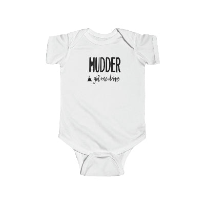 'Mudder Got Me Drove' Baby/Toddler Onesie