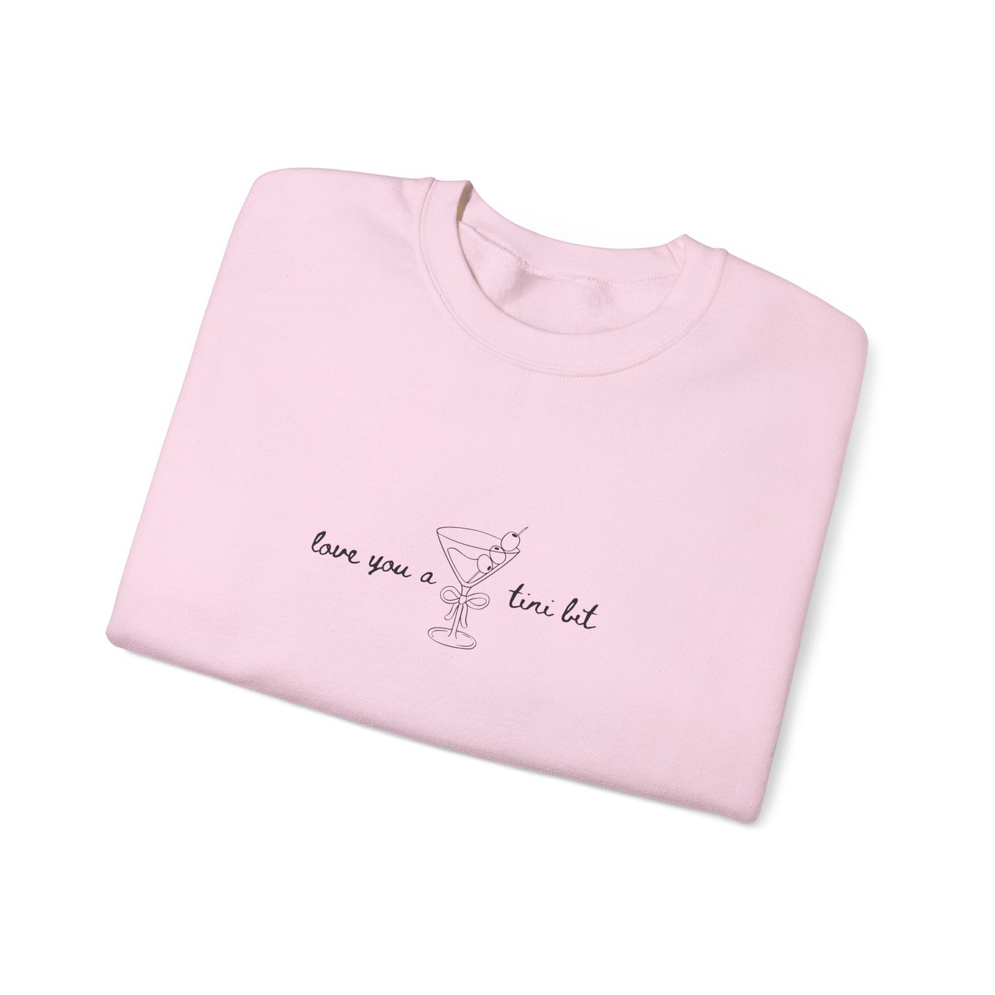 Love You A Tini Bit - Martini Crewneck Sweatshirt