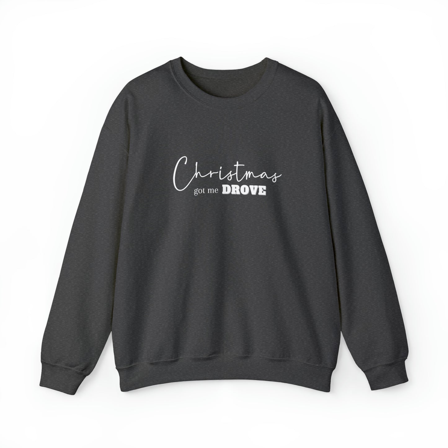 Christmas Got Me Drove Crewneck Sweatshirt