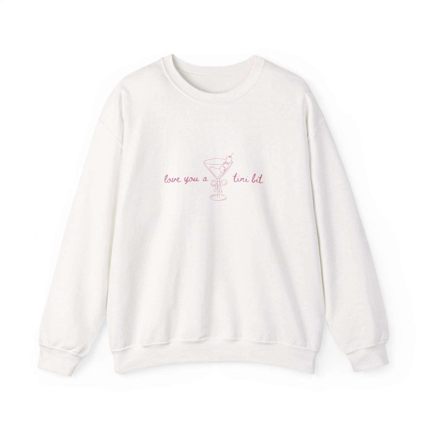 Love You A Tini Bit - Martini Crewneck Sweatshirt