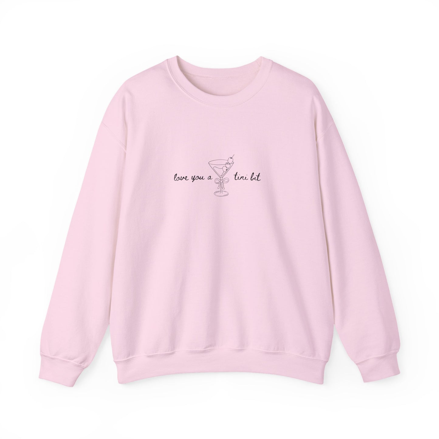 Love You A Tini Bit - Martini Crewneck Sweatshirt