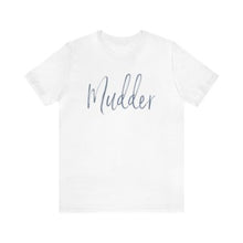 Load image into Gallery viewer, Mudder T-Shirt