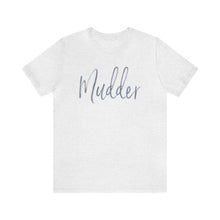 Load image into Gallery viewer, &#39;Mudder&#39; T-Shirt