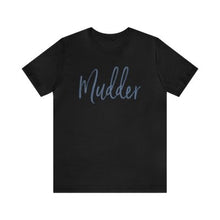 Load image into Gallery viewer, Mudder T-Shirt