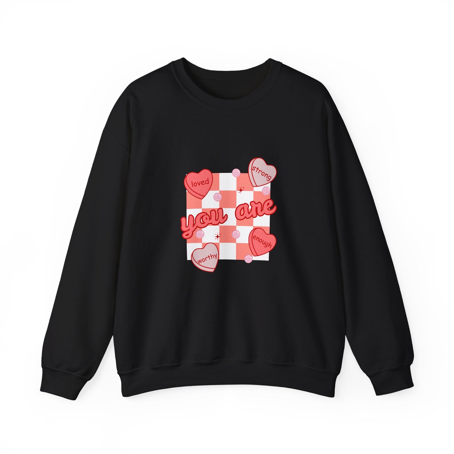 You are Loved Strong Worthy Enough Valentine Crewneck Sweatshirt