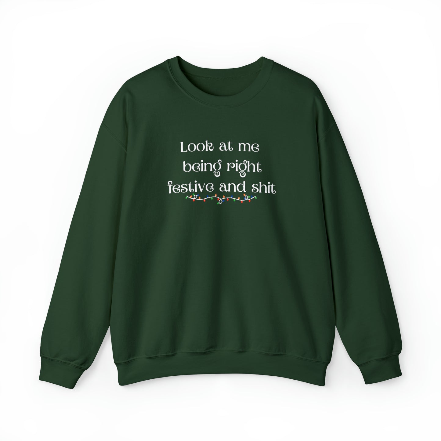 Look at me being right festive and shit Sweatshirt