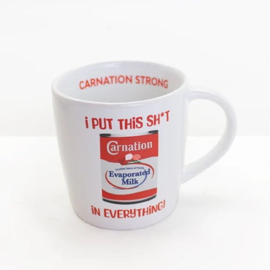 Carnation Strong - I Put this Sh*t in Everything Mug