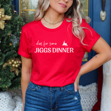 Load image into Gallery viewer, Dies for some Jiggs Dinner T-Shirt S-2XL