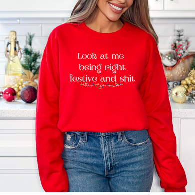 Look at me being right festive and shit Sweatshirt