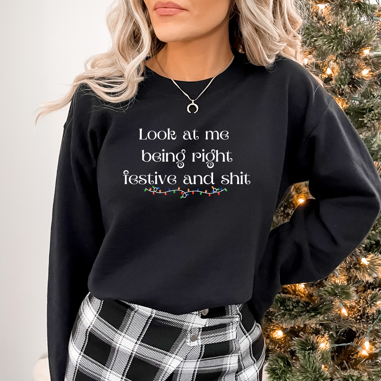 Look at me being right festive and shit Sweatshirt