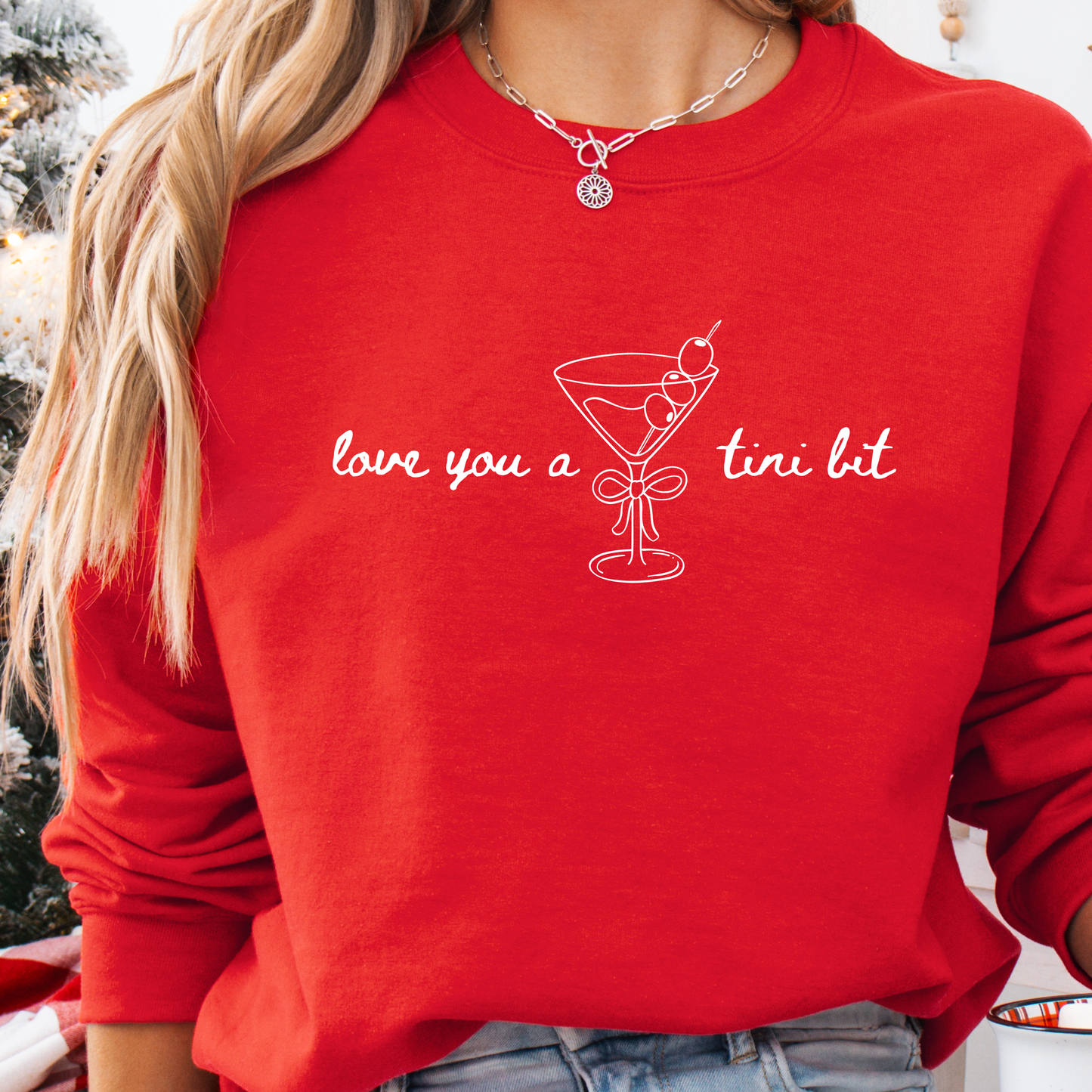 Love You A Tini Bit - Martini Crewneck Sweatshirt