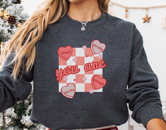 You are Loved Strong Worthy Enough Valentine Crewneck Sweatshirt