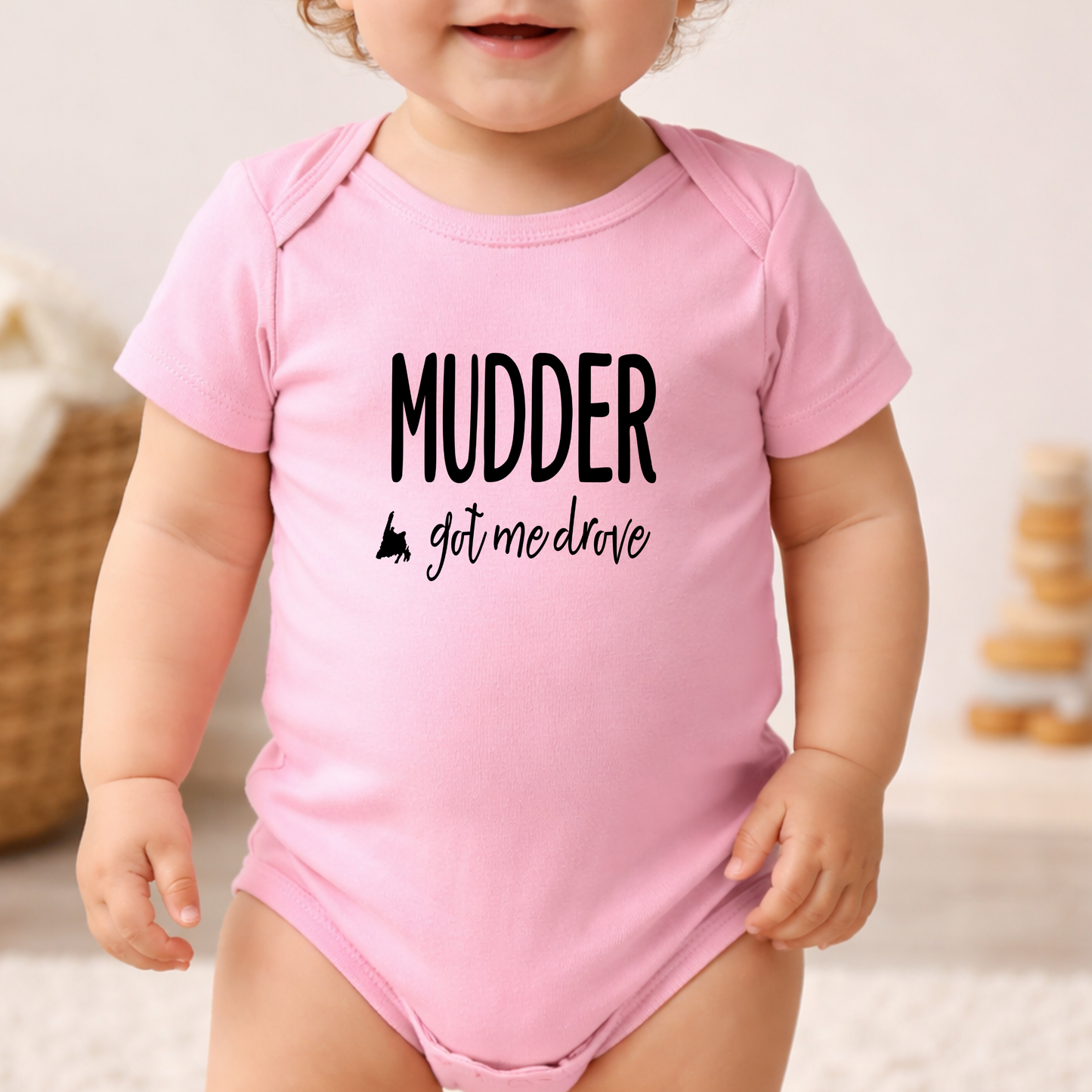 Mudder Got Me Drove Baby/Toddler Onesie NB -24M