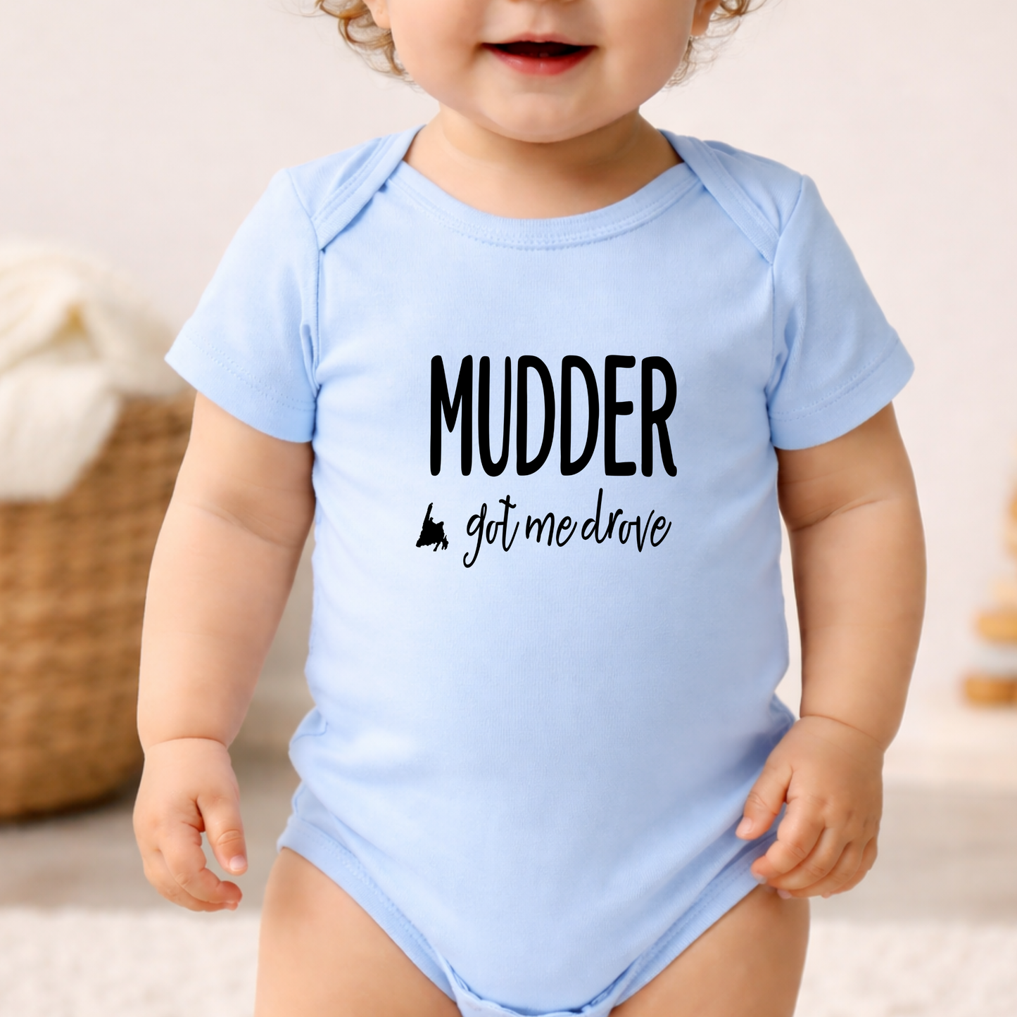 Mudder Got Me Drove Baby/Toddler Onesie NB -24M