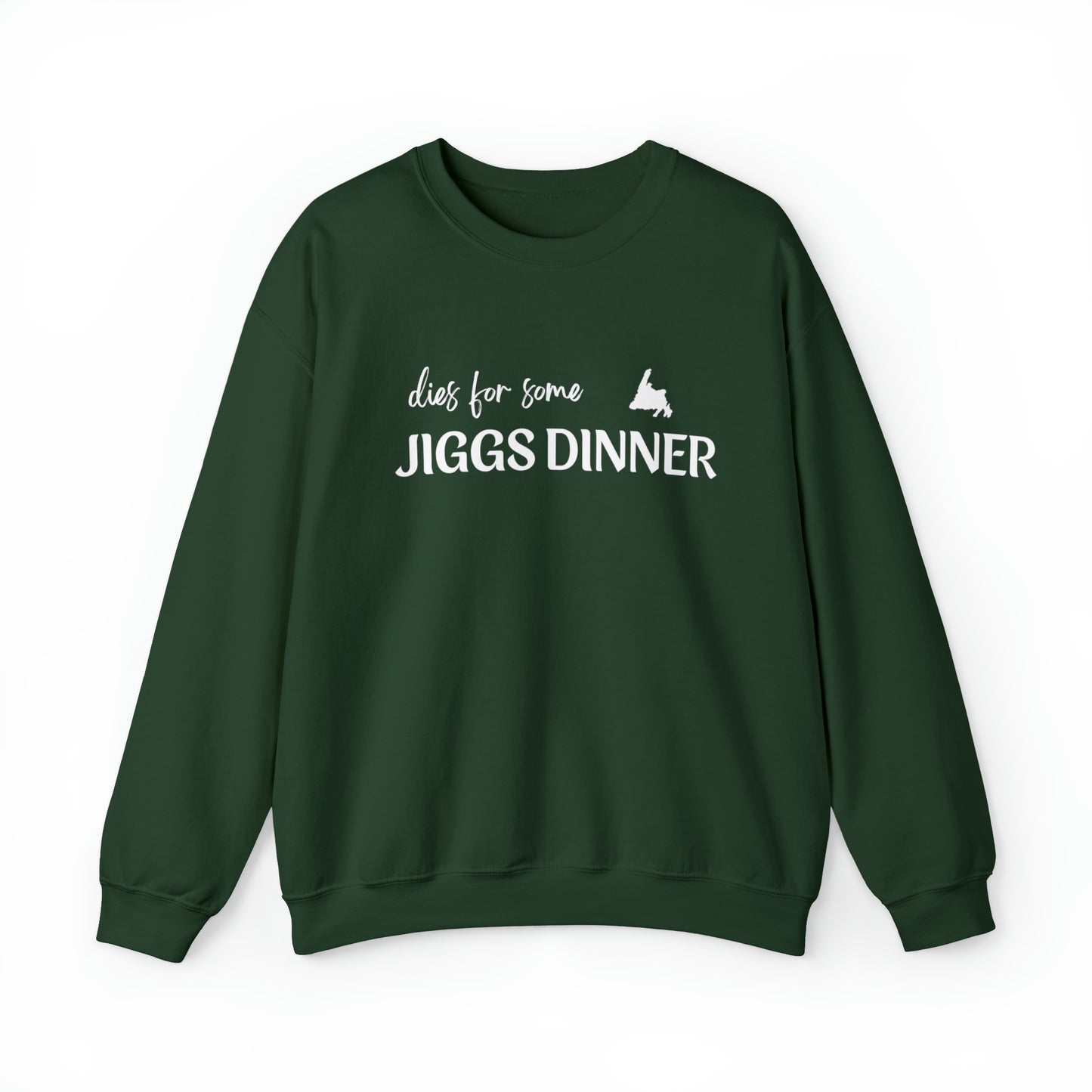 Dies for some Jiggs Dinner Sweatshirt S-2XL