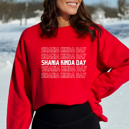 Shania Kinda Day T-shirt/Crewneck/Hoodie