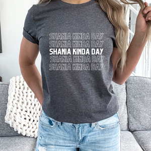 Shania Kinda Day T-shirt/Crewneck/Hoodie