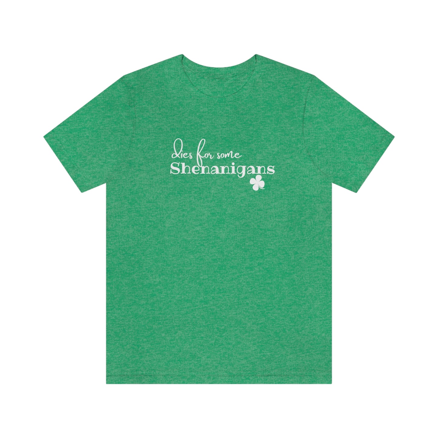 UNISEX Dies for some Shenanigans St. Patrick's Day T-shirt S - 3XL