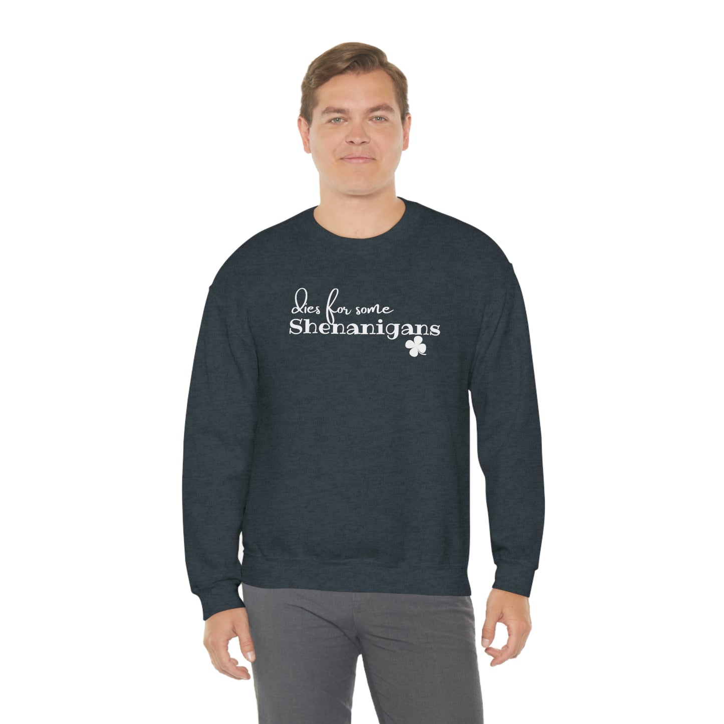 Dies for some Shenanigans St. Patrick's Day Crewneck Sweatshirt S-3XL 6 Colors