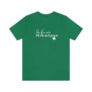 UNISEX Dies for some Shenanigans St. Patrick's Day T-shirt S - 3XL