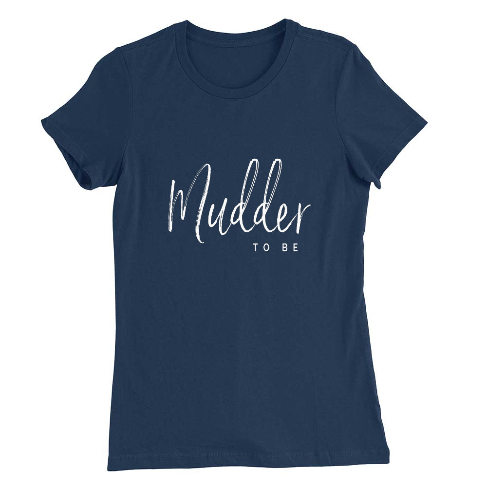 Mudder To Be T-shirt