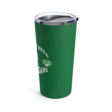 Load image into Gallery viewer, Fueled by Beer &amp; Shenanigans Stainless Steel Tumbler 20oz