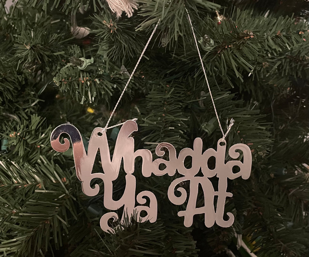 Whadda Ya At Ornament