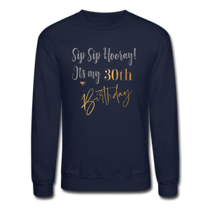 Sip Sip Hooray 30th Birthday Crewneck Sweatshirt - navy