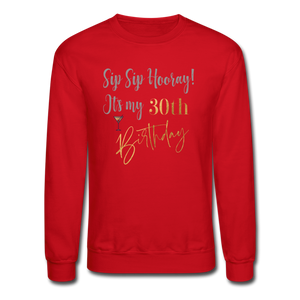 Sip Sip Hooray 30th Birthday Crewneck Sweatshirt - red