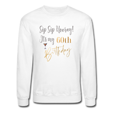 Load image into Gallery viewer, Sip Sip Hooray 60th Birthday Crewneck Sweatshirt - white