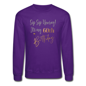 Sip Sip Hooray 60th Birthday Crewneck Sweatshirt - purple