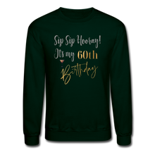 Load image into Gallery viewer, Sip Sip Hooray 60th Birthday Crewneck Sweatshirt - forest green