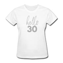 Load image into Gallery viewer, Hello 30 Women&#39;s Birthday T-Shirt - white