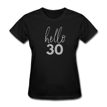 Load image into Gallery viewer, Hello 30 Women&#39;s Birthday T-Shirt - black