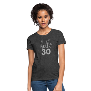 Hello 30 Women's Birthday T-Shirt - heather black