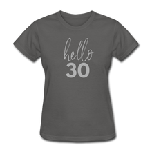 Load image into Gallery viewer, Hello 30 Women&#39;s Birthday T-Shirt - charcoal
