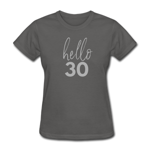 Hello 30 Women's Birthday T-Shirt - charcoal