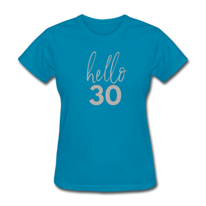 Hello 30 Women's Birthday T-Shirt - turquoise