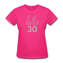 Load image into Gallery viewer, Hello 30 Women&#39;s Birthday T-Shirt - fuchsia