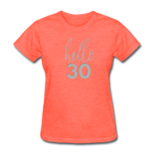 Load image into Gallery viewer, Hello 30 Women&#39;s Birthday T-Shirt - heather coral